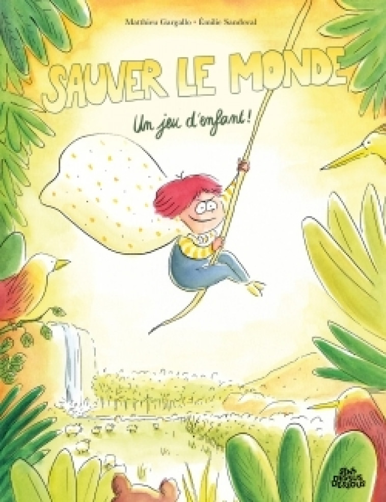 Sauver le monde ? Un jeu d'enfant ! - Matthieu Gargallo - DESSUS DESSOUS