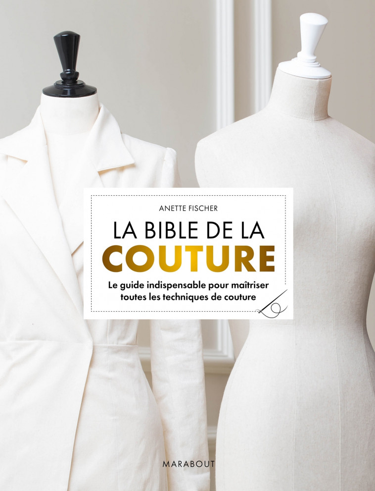 La bible de la couture - Anette Fischer - MARABOUT