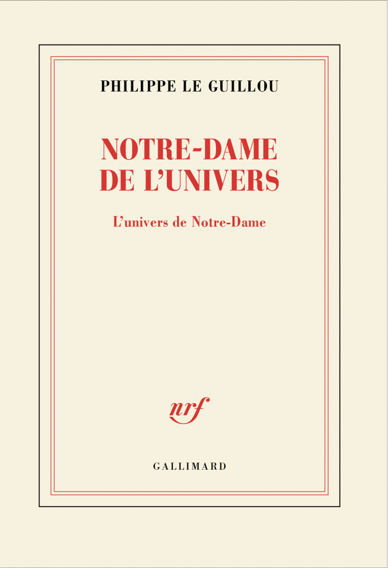 Notre-Dame de l'univers -  Philippe Le guillou - GALLIMARD