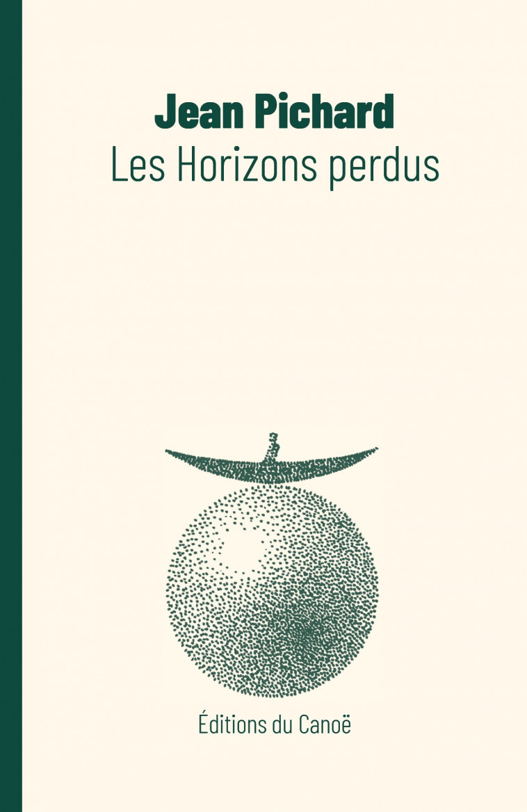 Les Horizons perdus -  PICHARD, Jean  - CANOE