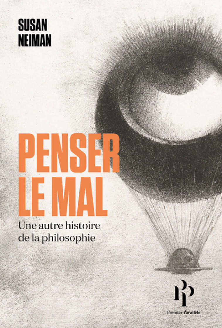 Penser le mal - Une autre histoire de la philosophie - Susan Neiman - 1ER PARALLELE