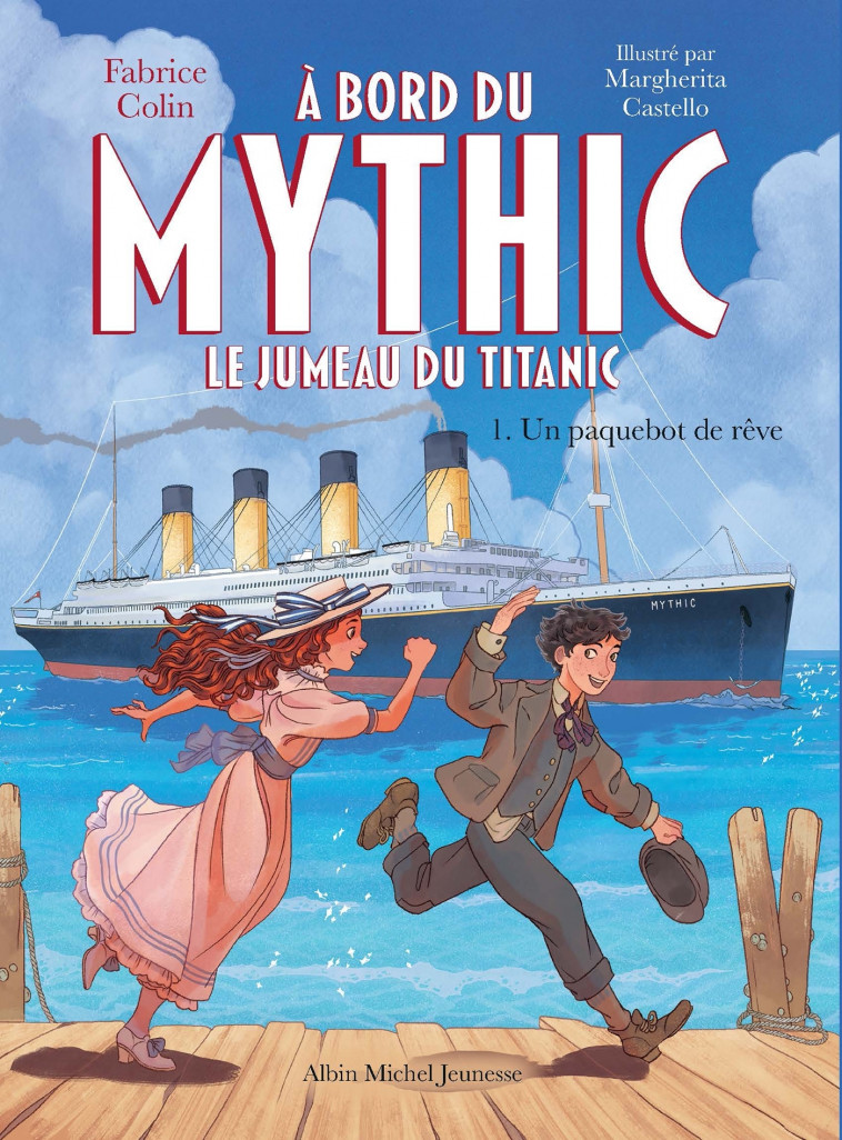 A bord du Mythic, le jumeau du Titanic - tome 1 - Un paquebot de rêve - Fabrice Colin - ALBIN MICHEL