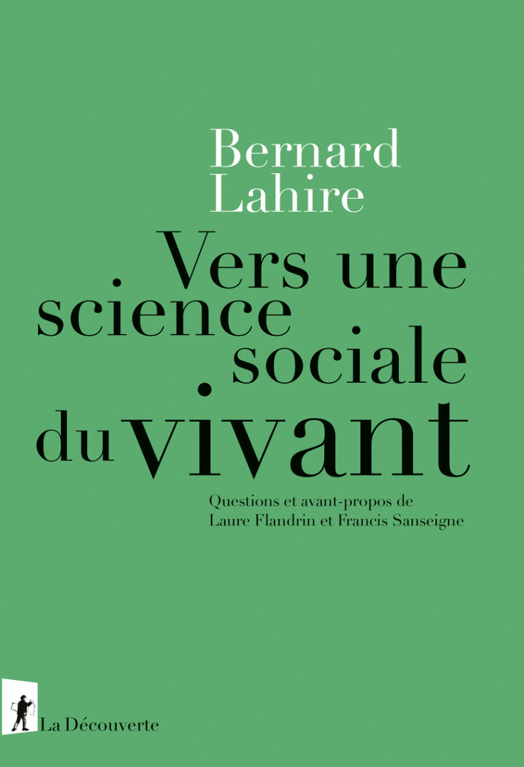 Vers une science sociale du vivant - Questions et avant-propos de Laure Flandrin et Francis Sanseigne - Bernard Lahire - LA DECOUVERTE