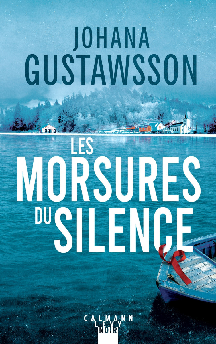 Les morsures du silence - Johana Gustawsson - CALMANN-LEVY