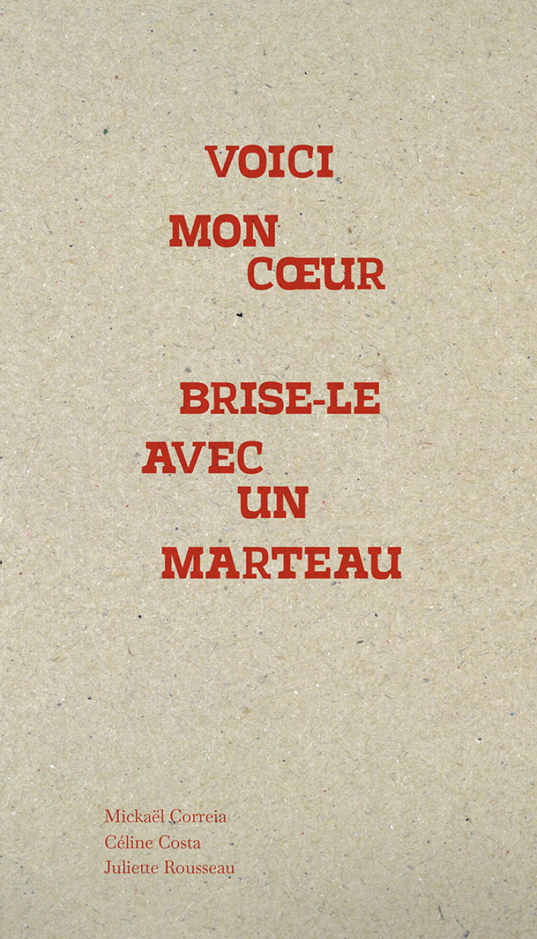 Voici mon coeur Brise-le avec un marteau - Céline Costa - DU COMMUN