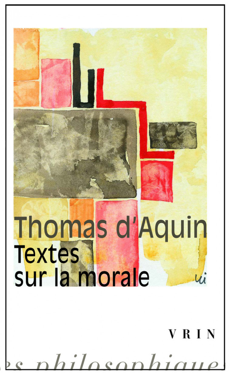 Textes sur la morale - Thomas d’Aquin - VRIN