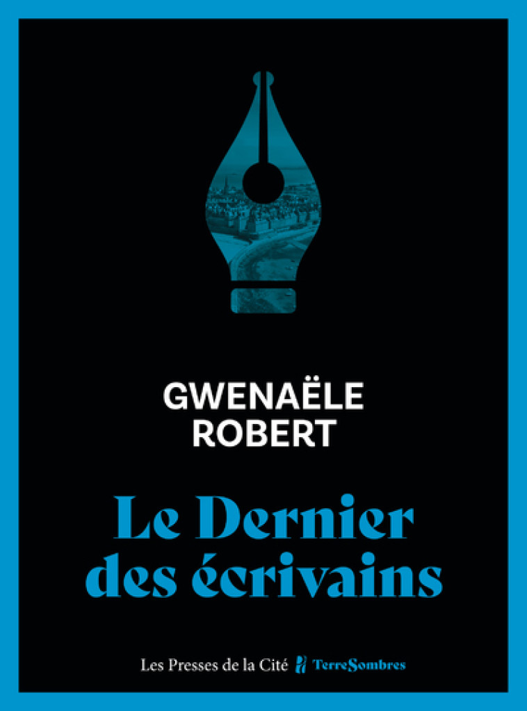 Le Dernier des écrivains - Gwenaële Robert - PRESSES CITE