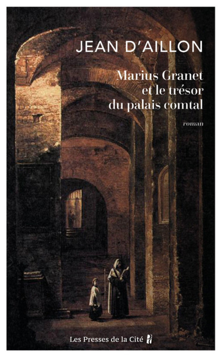 Marius Granet et le trésor du palais comtal - Jean d' Aillon - PRESSES CITE