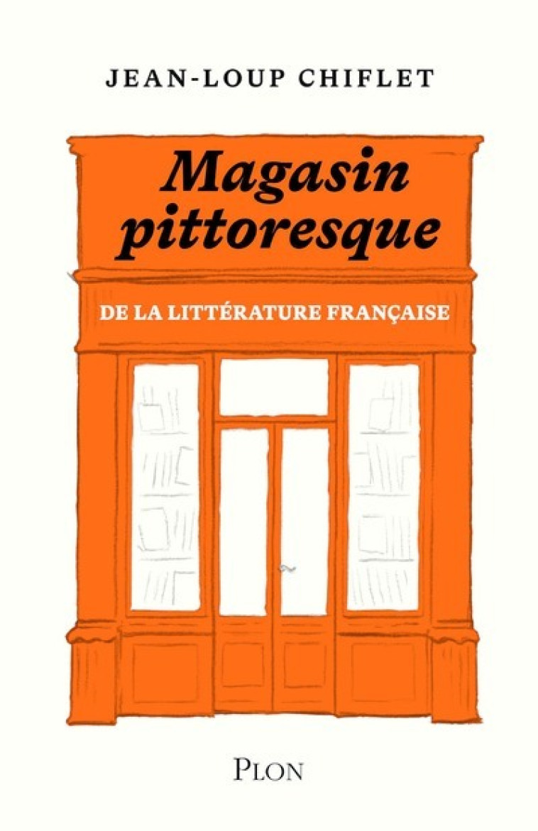 Le magasin pittoresque de la littérature française - Jean-Loup Chiflet - PLON