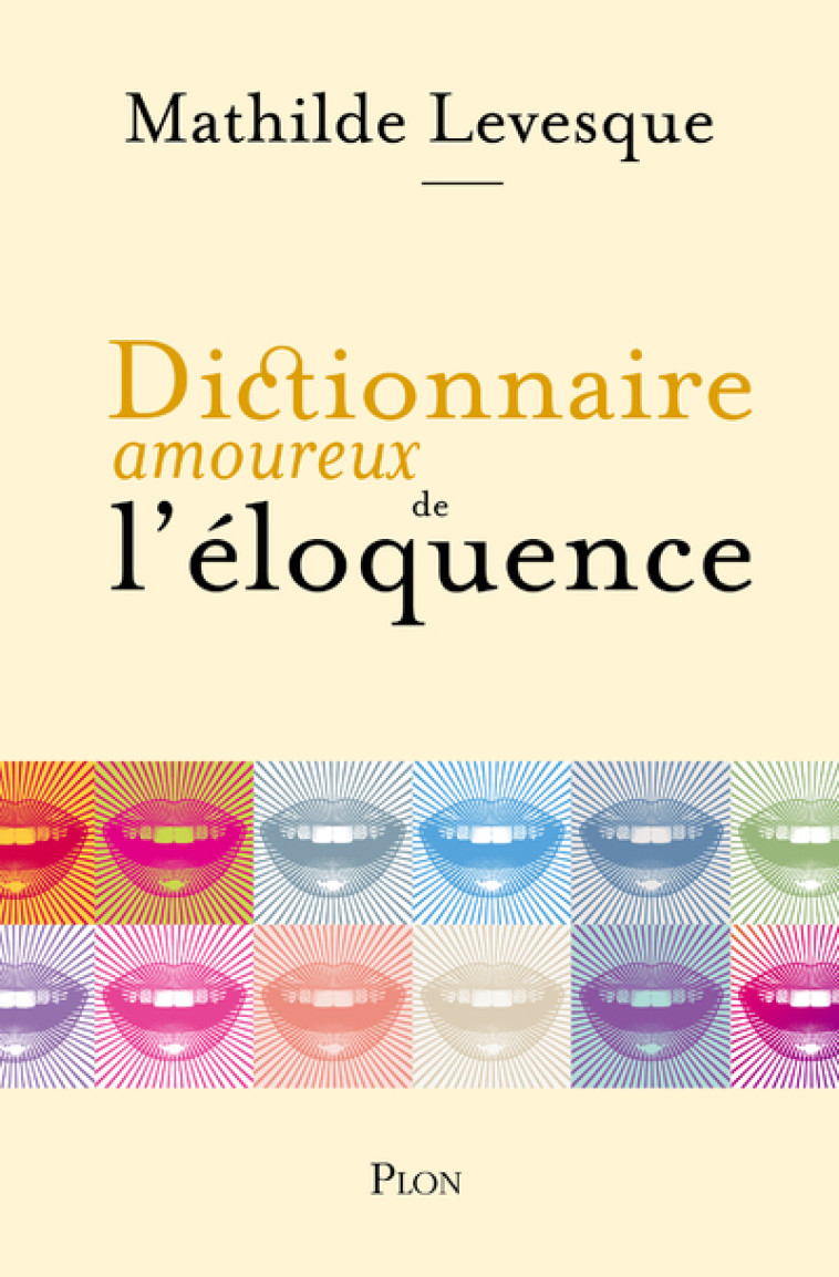 Dictionnaire amoureux de l'éloquence - Mathilde Levesque - PLON