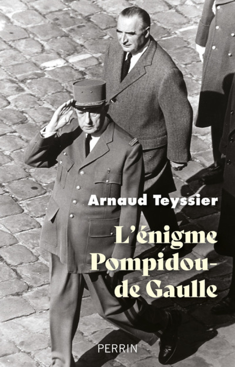 L'énigme Pompidou-De Gaulle - Arnaud Teyssier - PERRIN