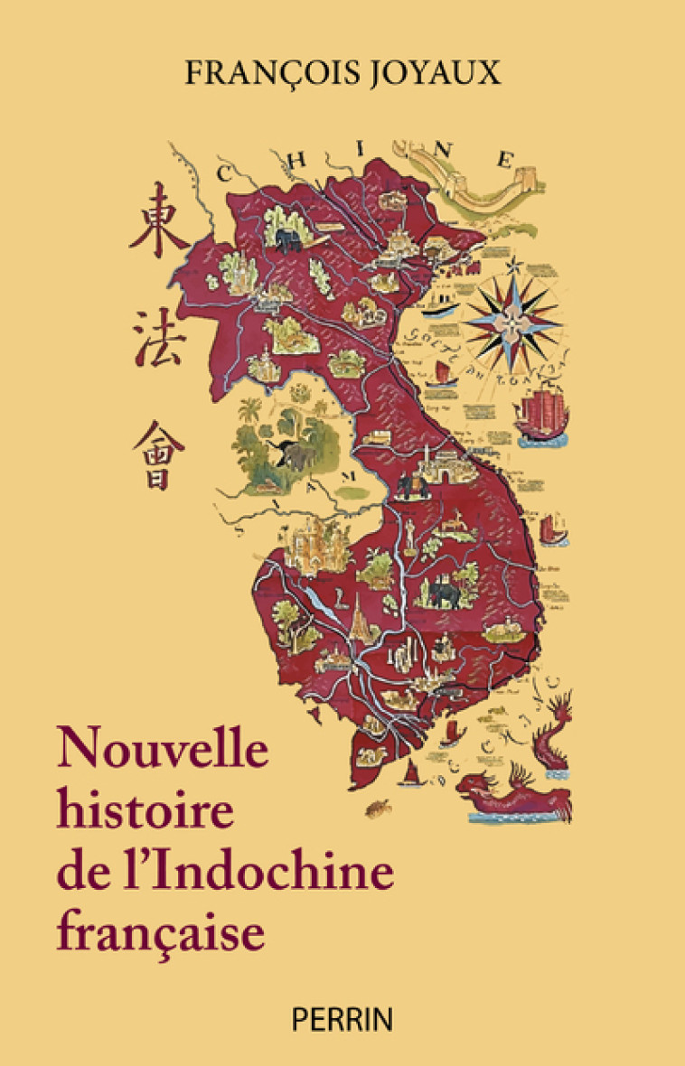 Nouvelle histoire de l'Indochine française - François Joyaux - PERRIN