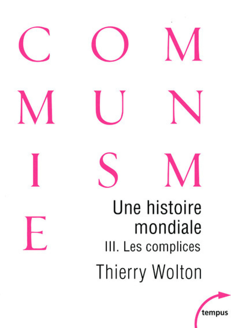 Une histoire mondiale du communisme - tome 3 Les complices - Thierry Wolton - TEMPUS PERRIN