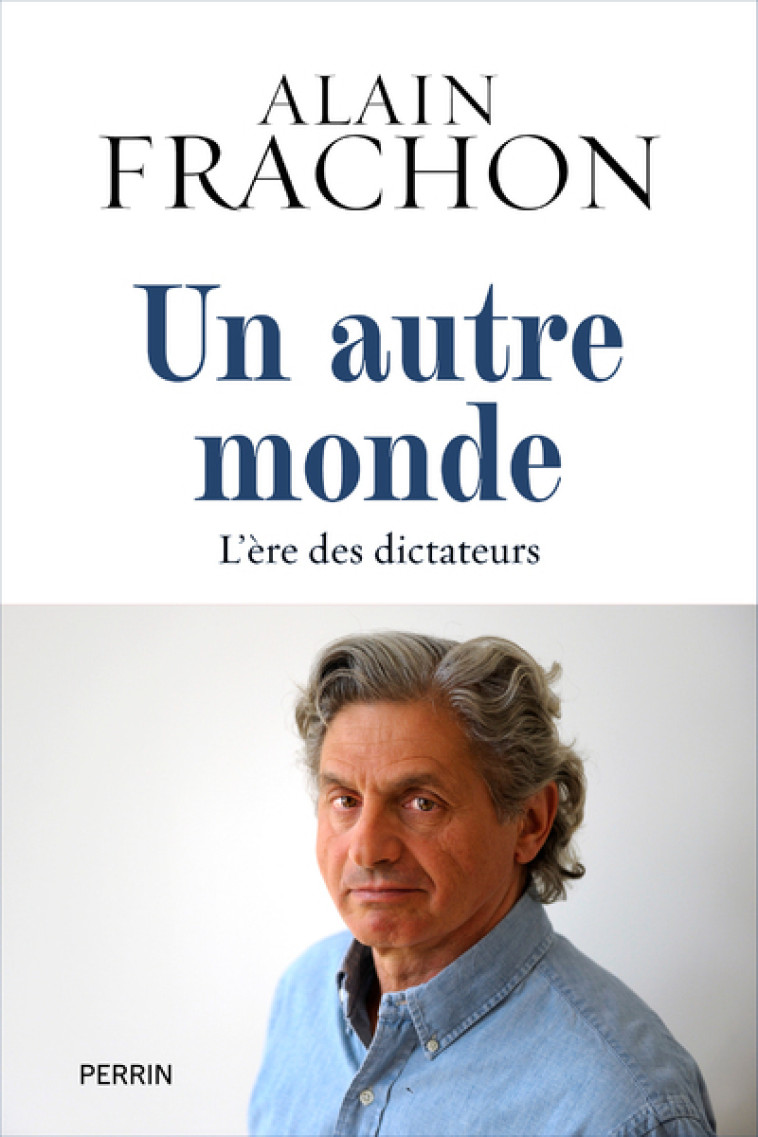 Un Autre Monde - L'ère des dictateurs - Alain Frachon - PERRIN