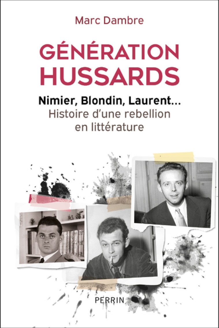 Génération Hussards - Nimier, Blondin, Laurent... Histoire d'une rébellion en littérature - Marc Dambre - PERRIN