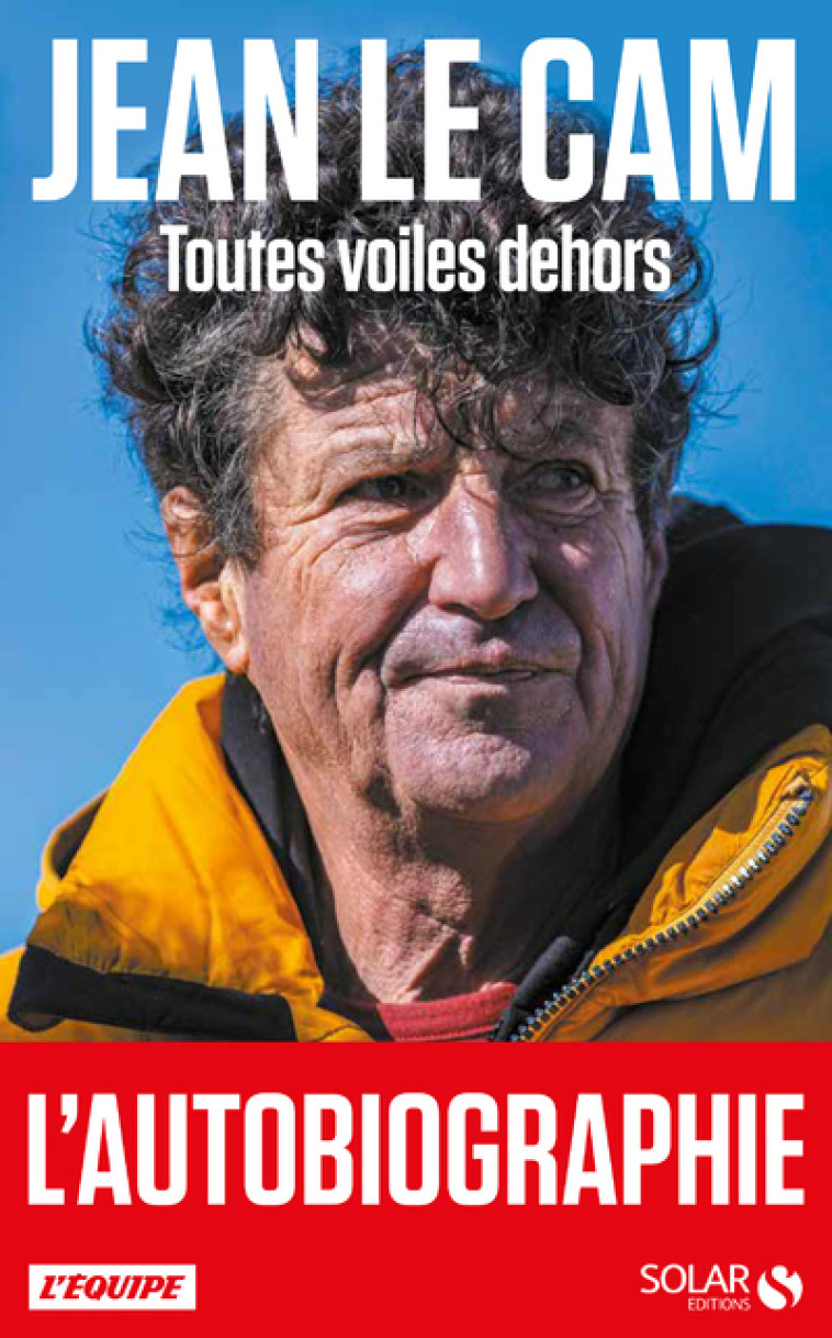 Jean Le Cam - Toutes voiles dehors - Jean Le Cam - SOLAR