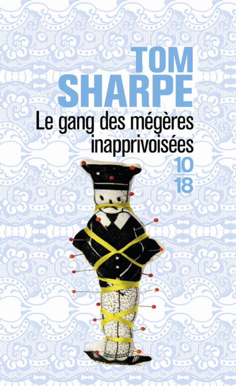 Le gang des mégères inaprivoisées - Tom Sharpe - 10 X 18