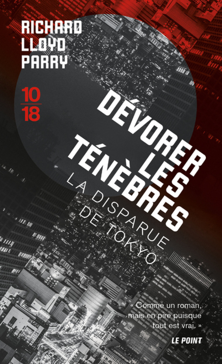 Dévorer les ténèbres - La disparue de Tokyo - Richar Lloyd Parry - 10 X 18