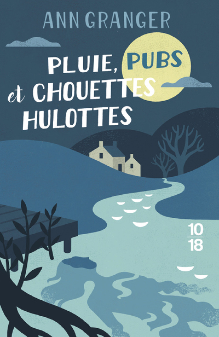 Pluie, pubs et chouettes hulottes - Ann Granger - 10 X 18