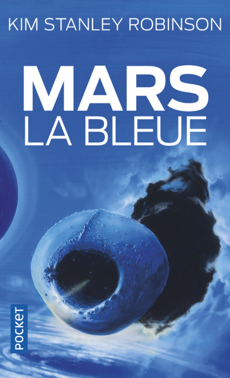 Mars la bleue - Kim Stanley Robinson - POCKET