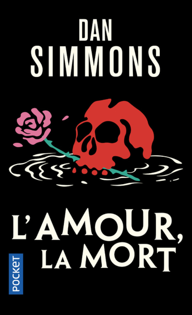 L'Amour, la Mort - Dan Simmons - POCKET