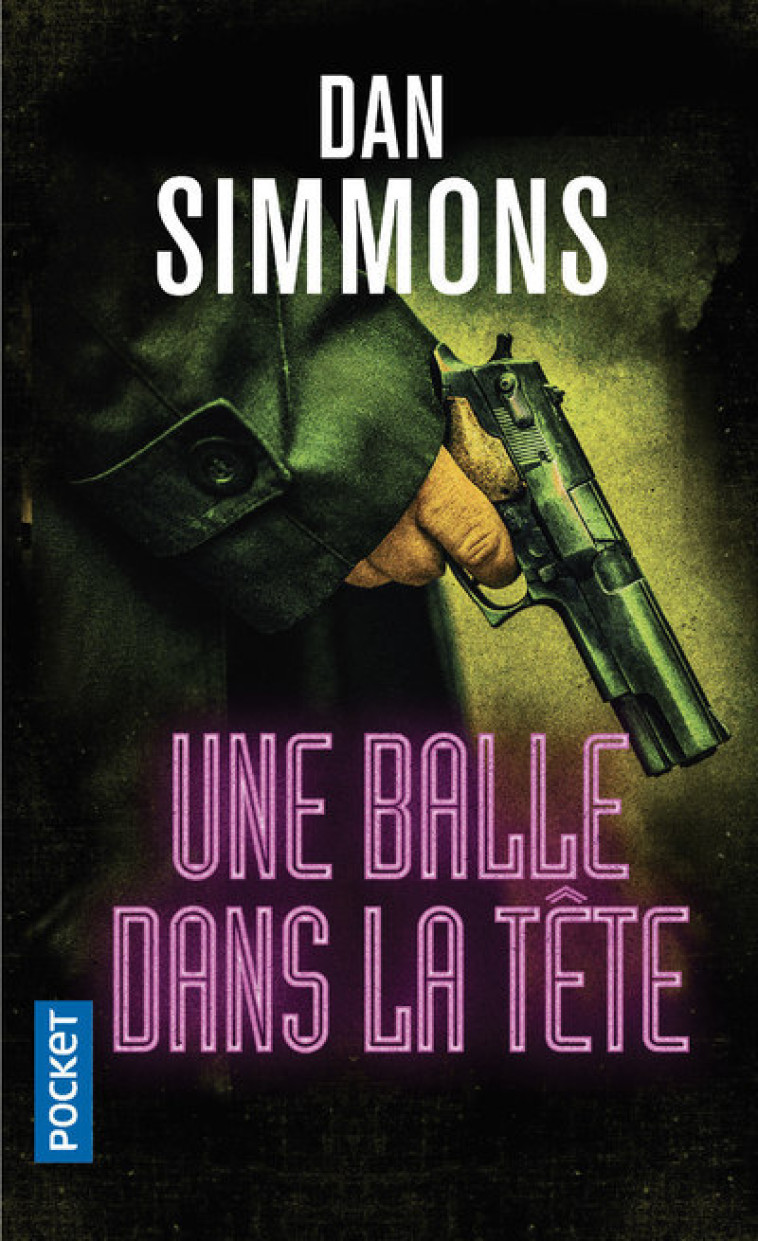 Une Enquête de Joe Kurtz - tome 3 Une Balle dans la tête - Dan Simmons - POCKET