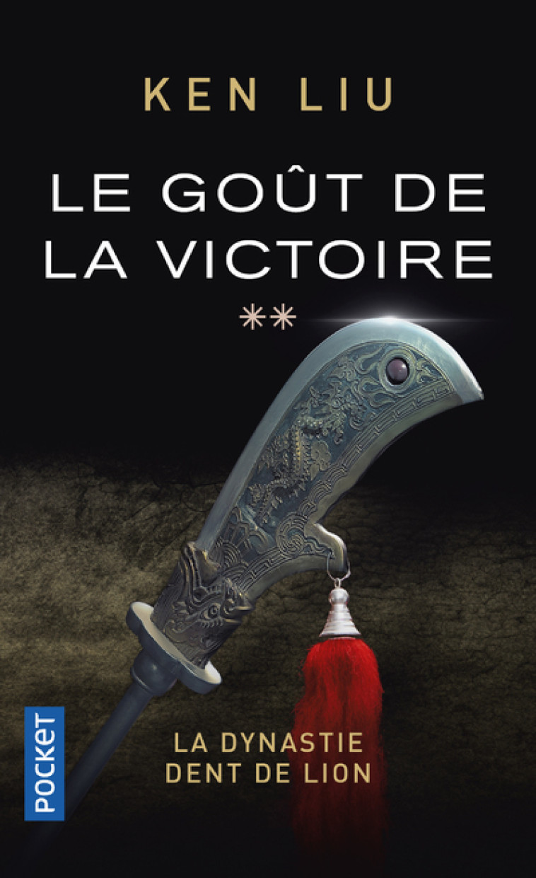 La Dynastie Dent de Lion - tome 2 Le Goût de la victoire - Ken Liu - POCKET