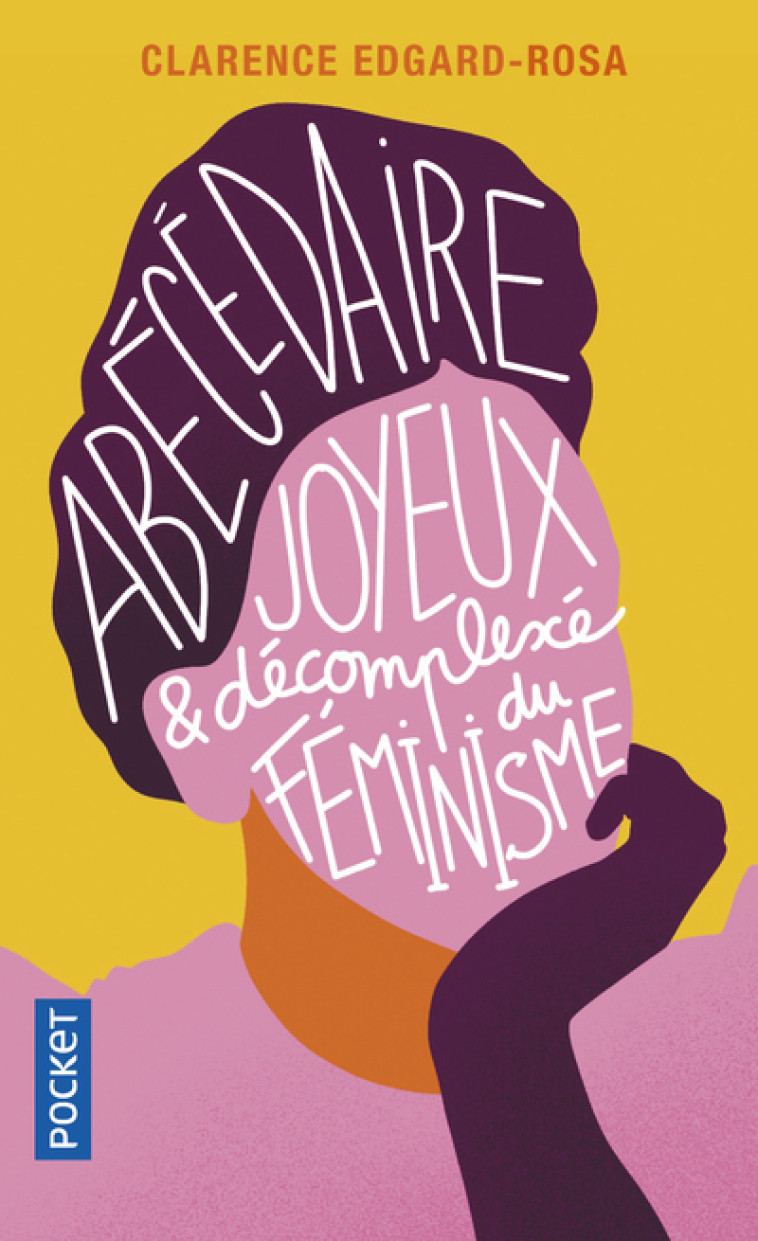 Abécédaire joyeux et décompléxé du féminisme - Clarence Edgard-Rosa - POCKET