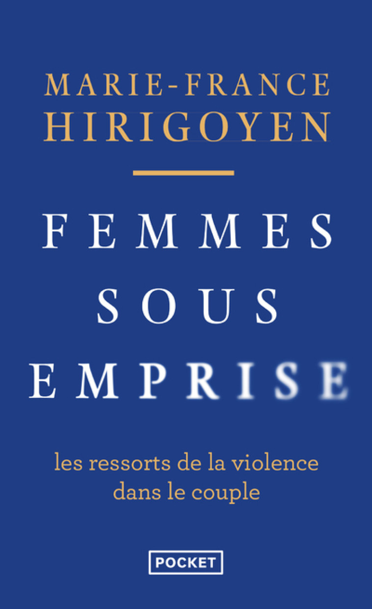 Femmes sous emprise - Les ressorts de la violence dans le couple - Marie-France Hirigoyen - POCKET