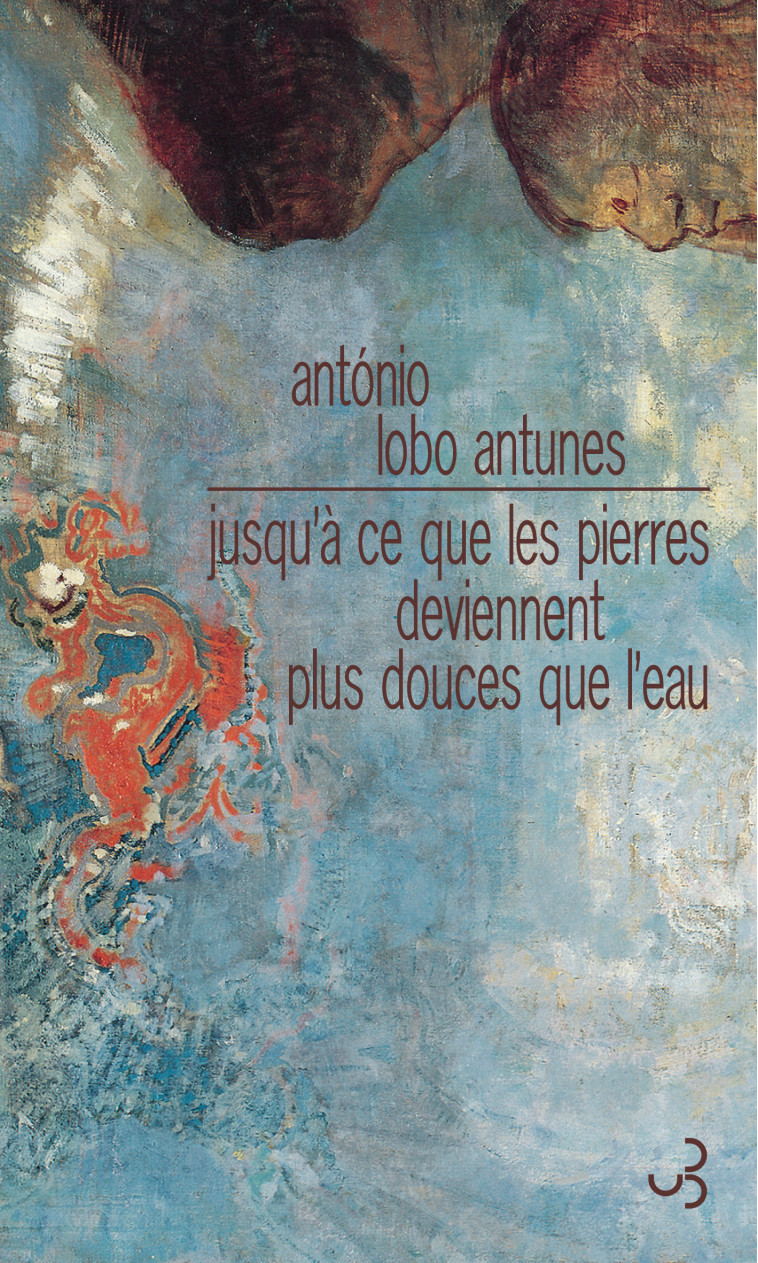 Jusqu'à ce que les pierres deviennent plus douces que l'eau - António Lobo Antunes - BOURGOIS