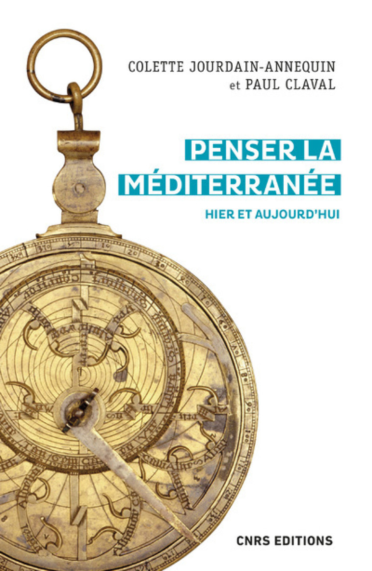 Penser la Méditerranée. Hier et aujourd'hui - Colette Jourdain-Annequin - CNRS EDITIONS