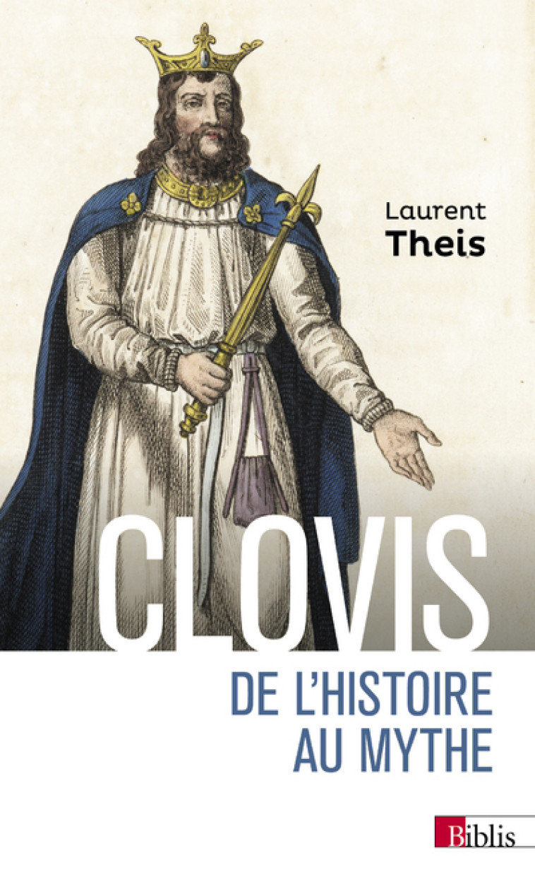 Clovis - De l'Histoire au mythe - Laurent Theis - CNRS EDITIONS