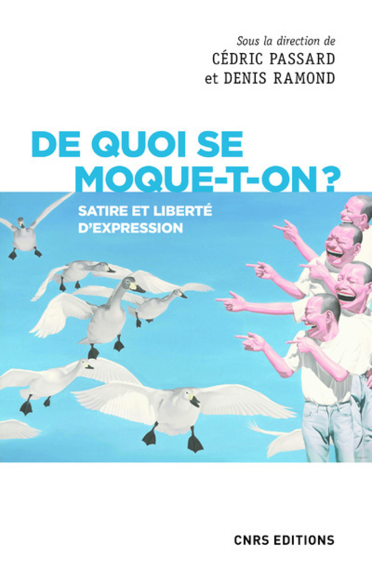 De quoi se moque-t-on ? Satire et liberté d'expression - Cédric Passard - CNRS EDITIONS