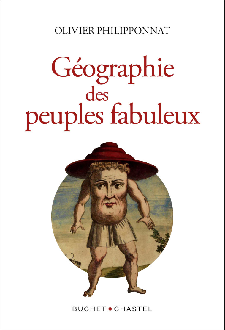 Géographie des peuples fabuleux - Olivier Philipponnat - BUCHET CHASTEL