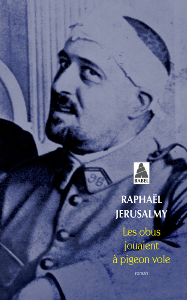 Les obus jouaient à pigeon vole - Raphaël Jerusalmy - ACTES SUD