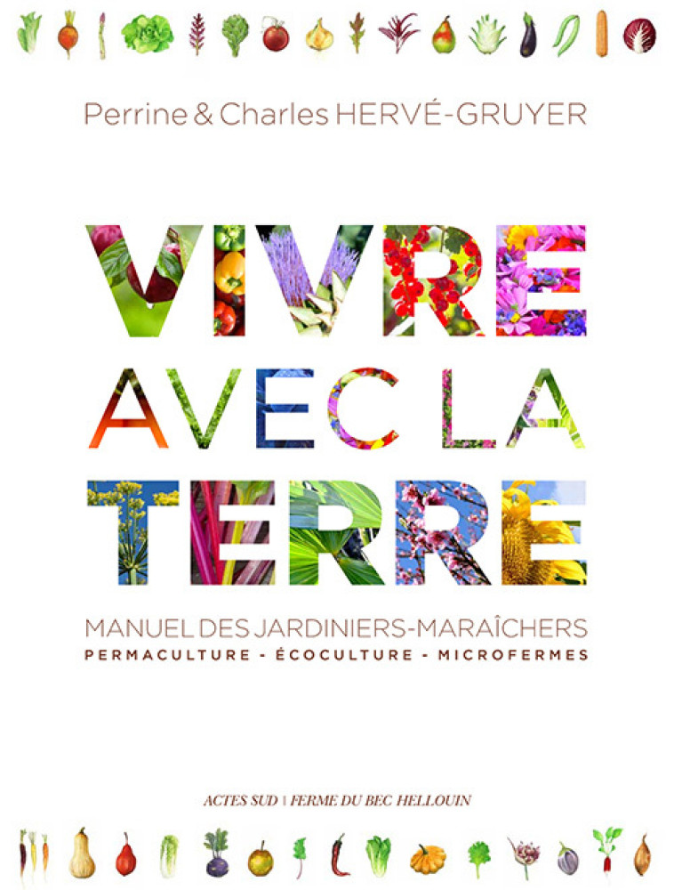 Vivre avec la terre - Méthode de la ferme du Bec Hellouin - Perrine Hervé-gruyer - ACTES SUD