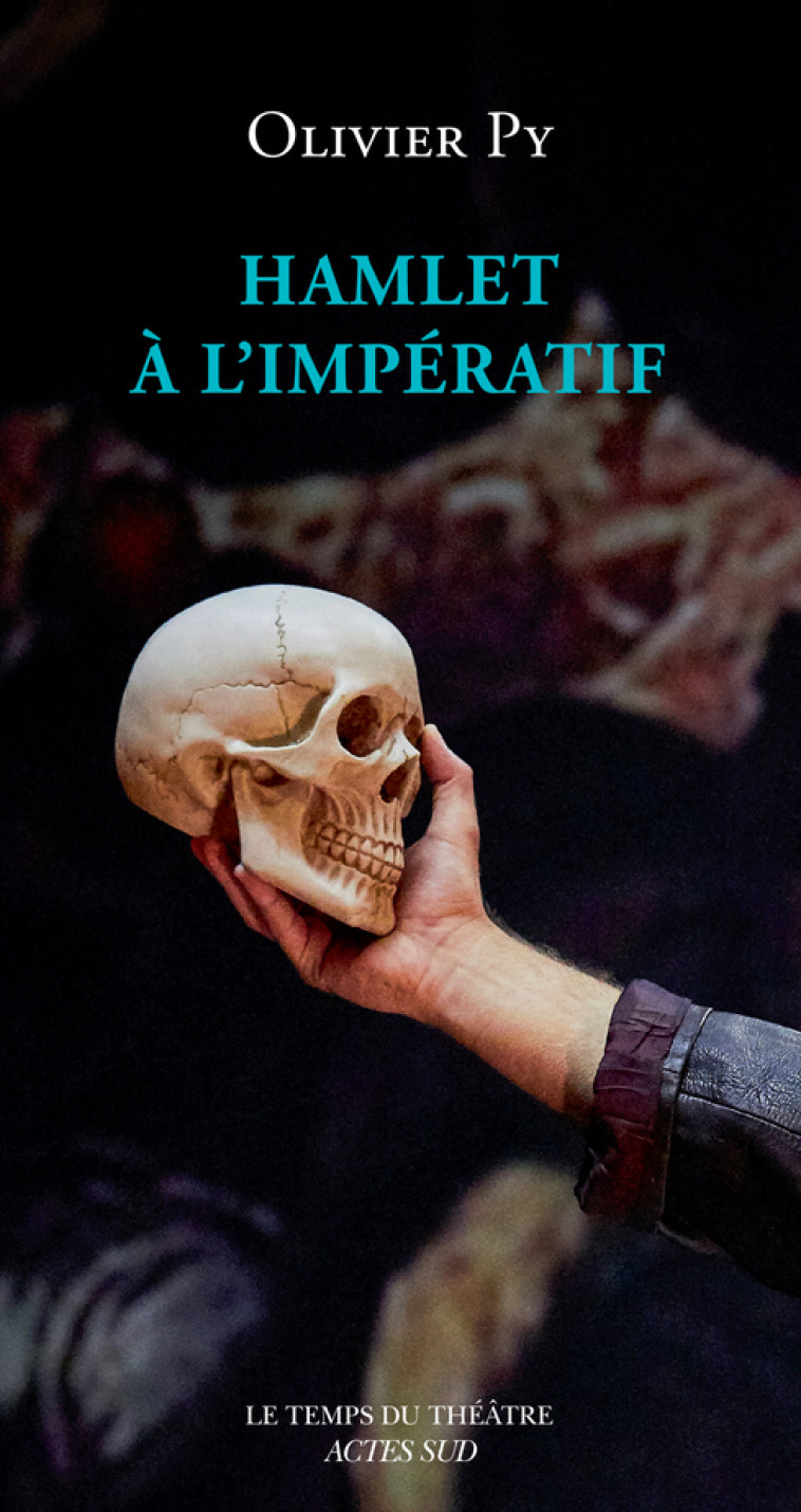 Hamlet à l'impératif - Olivier Py - ACTES SUD