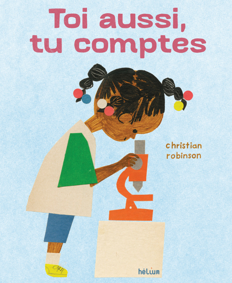 Toi aussi, tu comptes - Christian Robinson - HELIUM