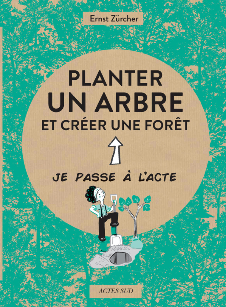 Planter un arbre - Ernst Zürcher - ACTES SUD