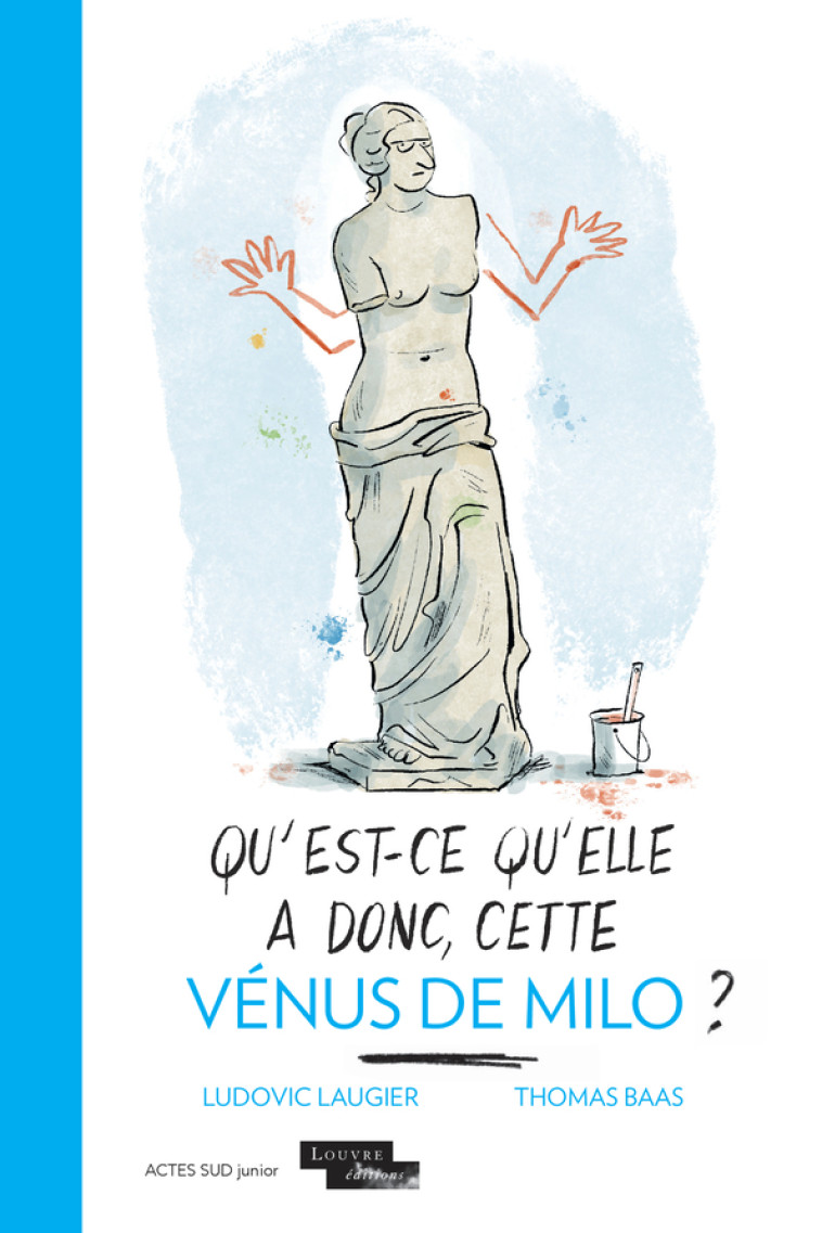 Qu'est-ce qu'elle a donc, cette Vénus de Milo ? - Ludovic Laugier - ACTES SUD