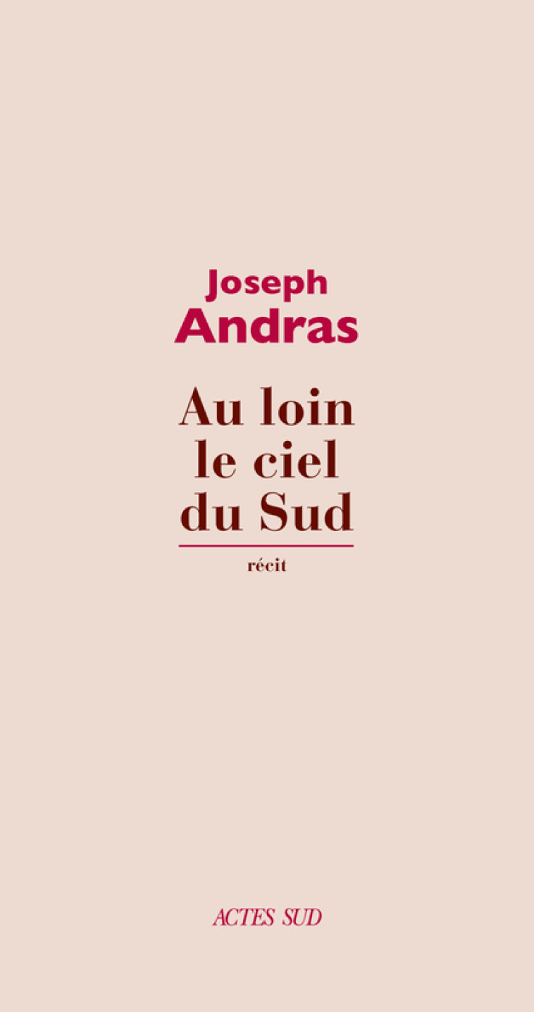 Au loin le ciel du Sud - Joseph Andras - ACTES SUD