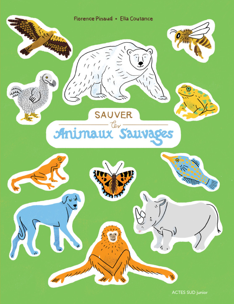 Sauver les animaux sauvages - Florence Pinaud - ACTES SUD