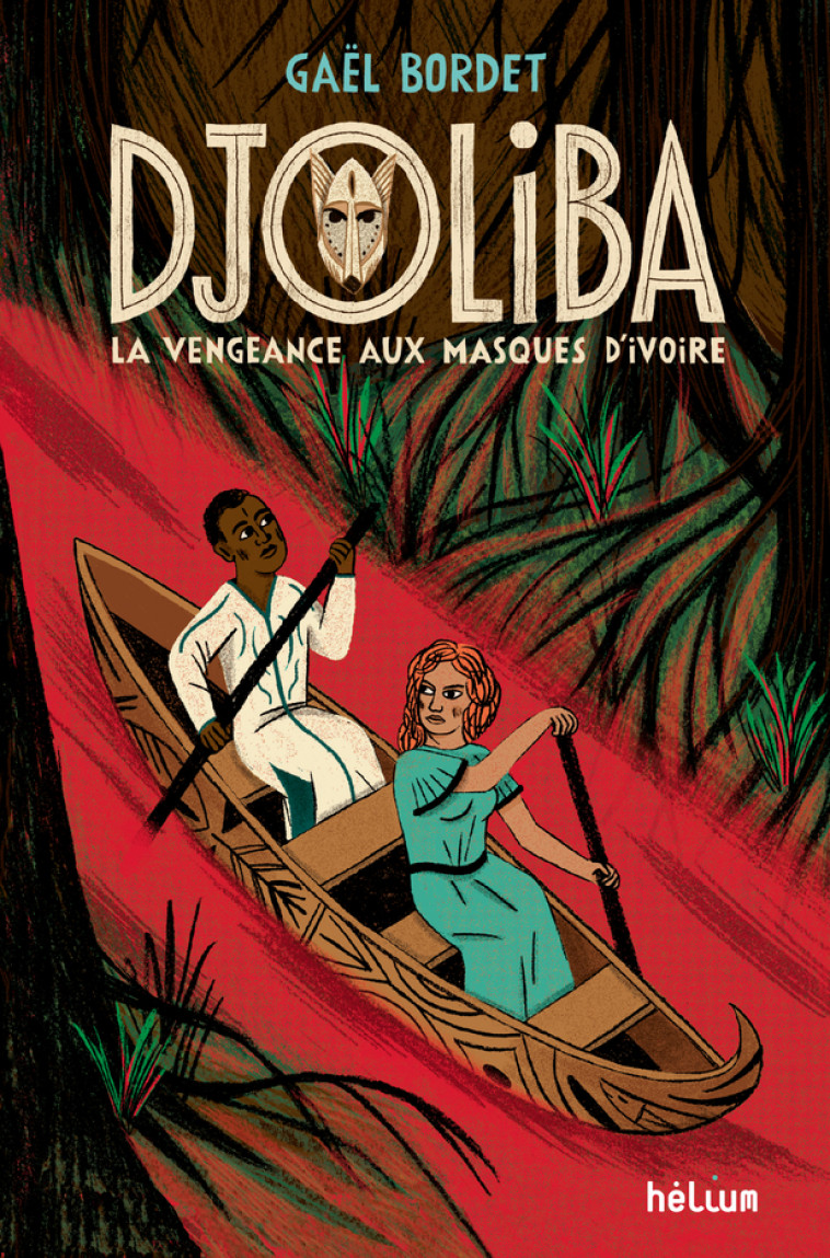 Djoliba, La Vengeance aux masques d'ivoire - Gaël Bordet - HELIUM