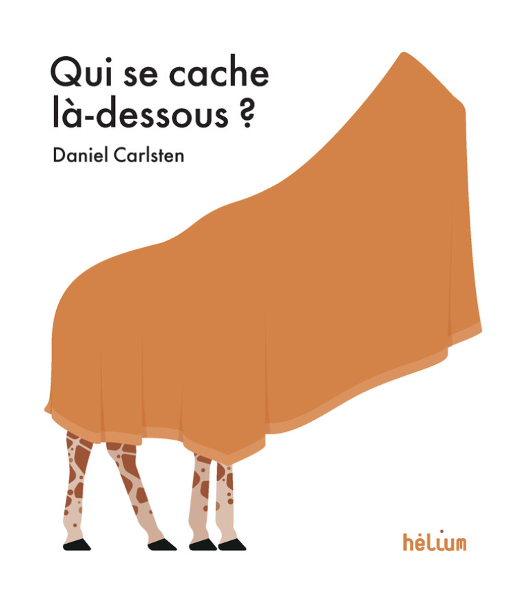 Qui se cache là-dessous ? - Daniel Carlsten - HELIUM