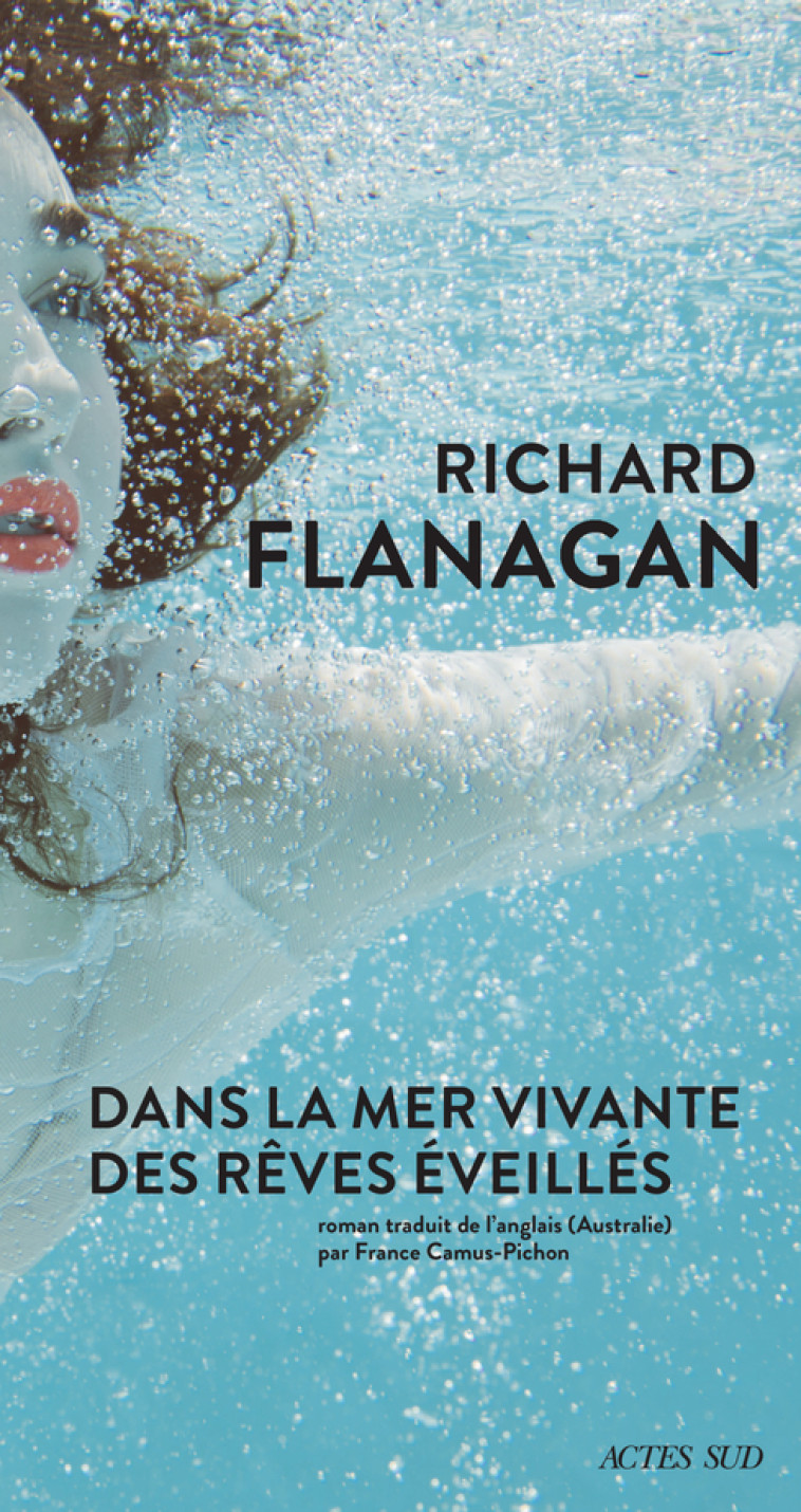 Dans la mer vivante des rêves éveillés - Richard Flanagan - ACTES SUD