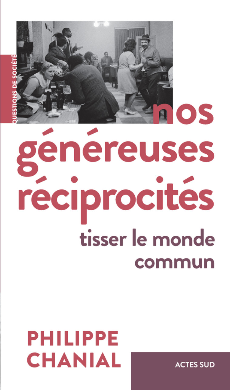 Nos généreuses réciprocités - Philippe Chanial - ACTES SUD