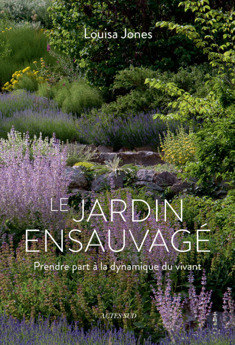 Le Jardin ensauvagé - Louisa Jones - ACTES SUD