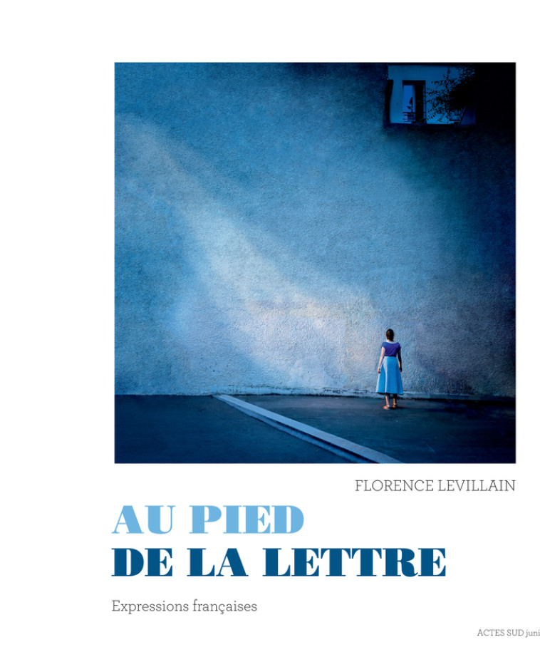 Au pied de la lettre - Florence Levillain - ACTES SUD