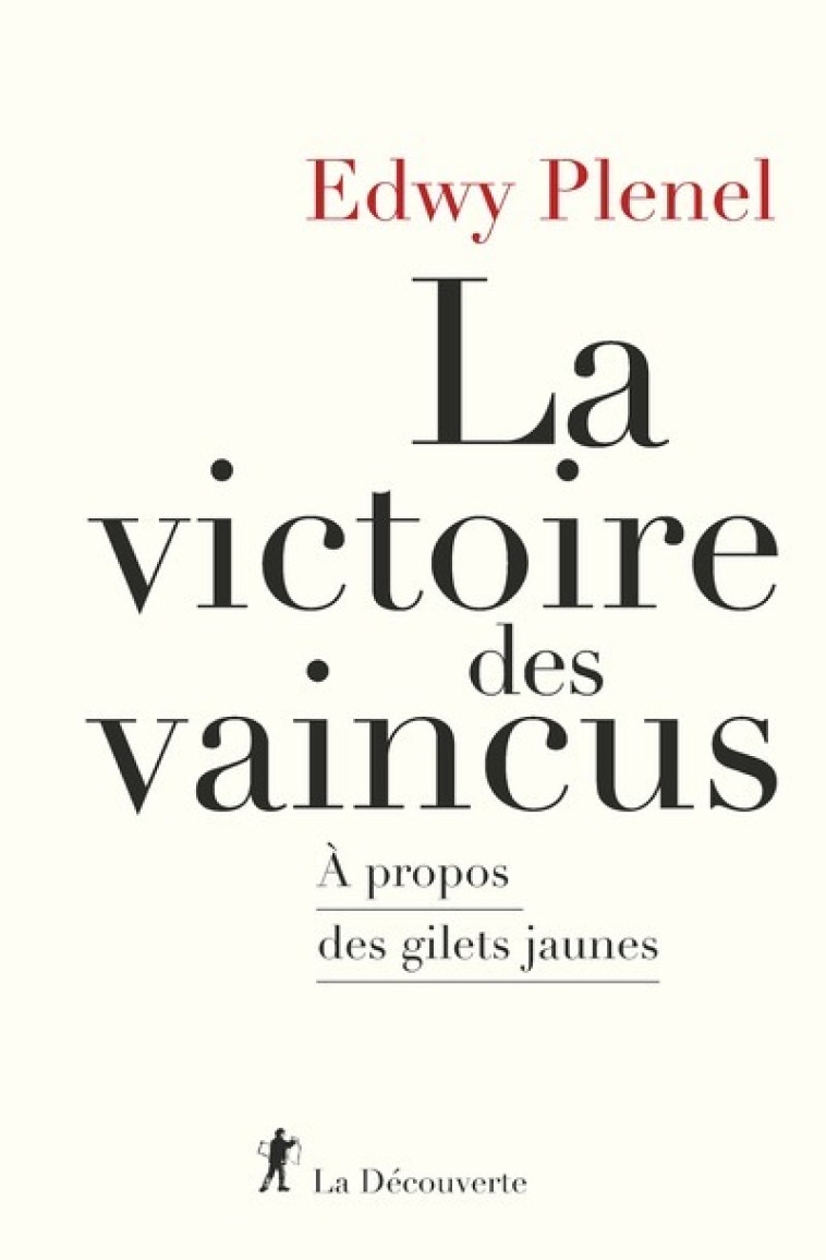 La victoire des vaincus - A propos des gilets jaunes - Edwy Plenel - LA DECOUVERTE