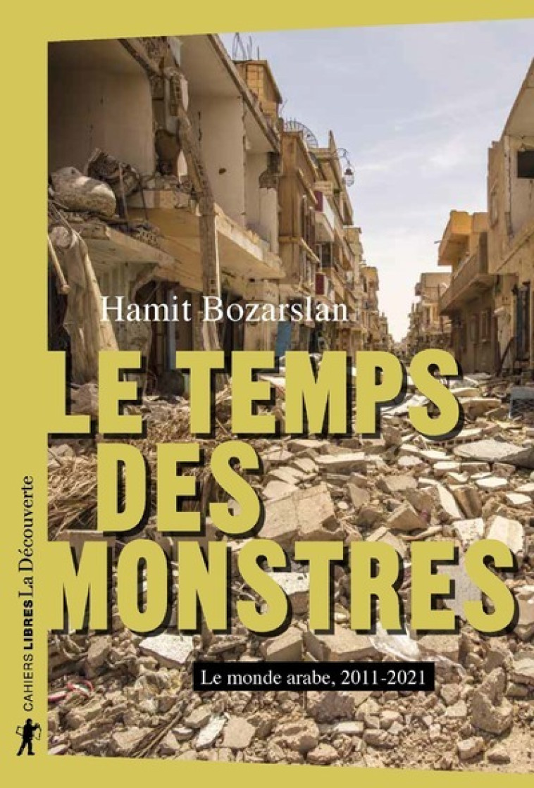 Le temps des monstres - Le monde arabe, 2010-2021 - Hamit Bozarslan - LA DECOUVERTE